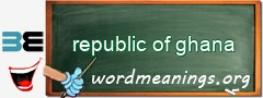 WordMeaning blackboard for republic of ghana